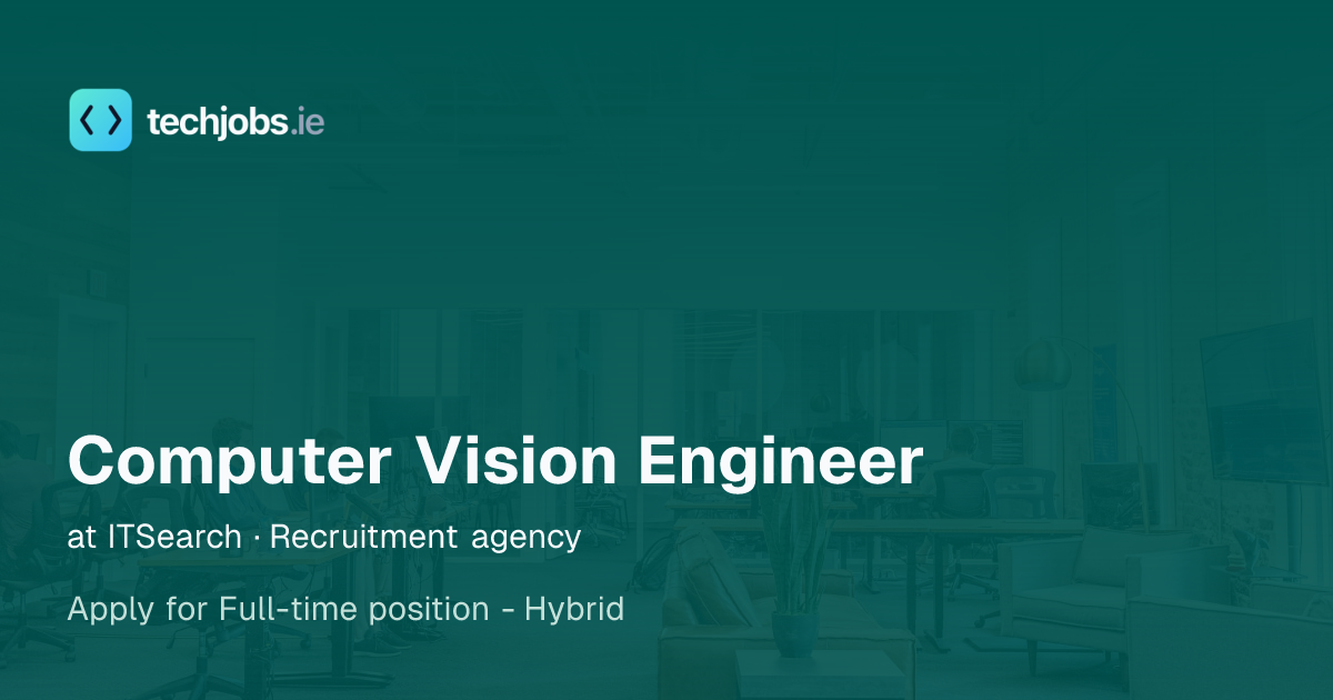 Computer Vision Engineer at ITSearch · Recruitment agency | TechJobs.ie
