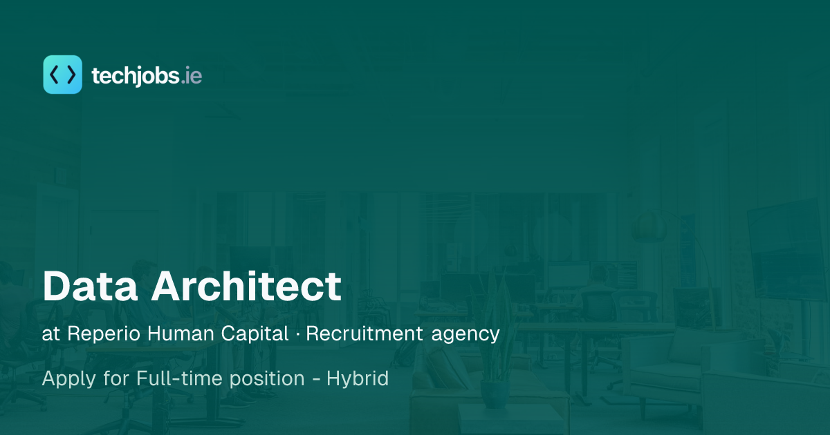 Data Architect at Reperio Human Capital · Recruitment agency | TechJobs.ie