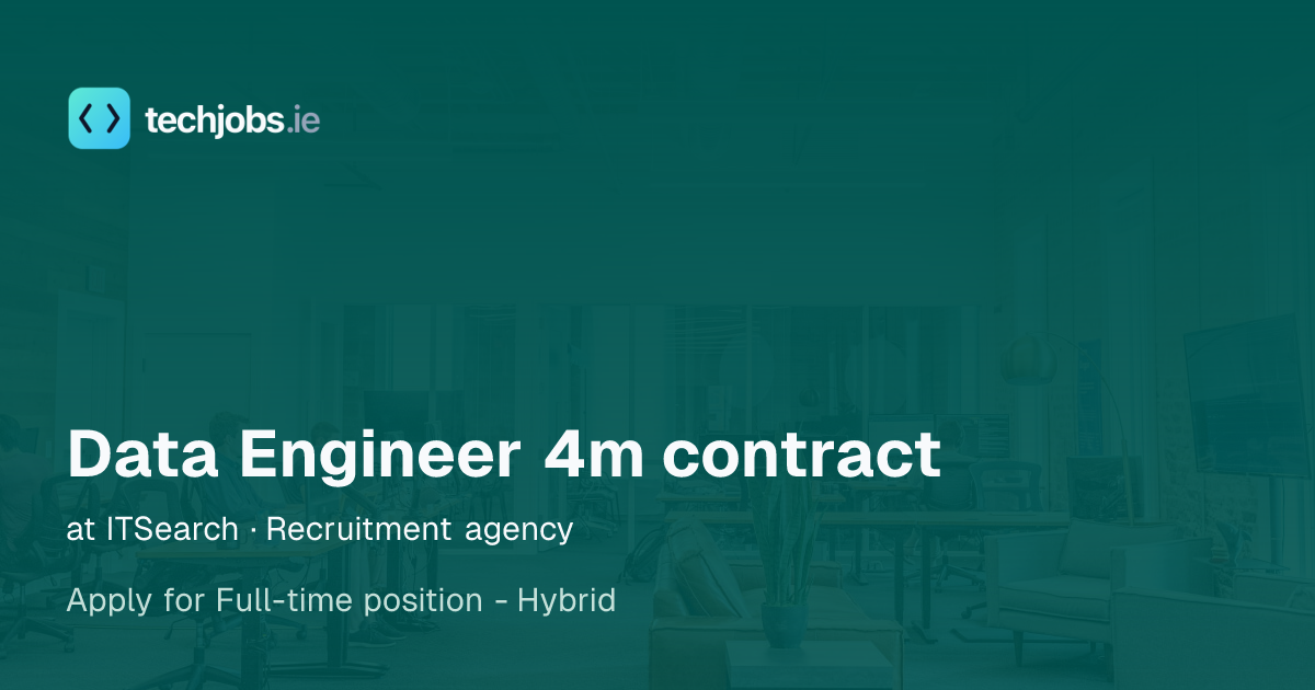 Data Engineer 4m contract at ITSearch · Recruitment agency | TechJobs.ie