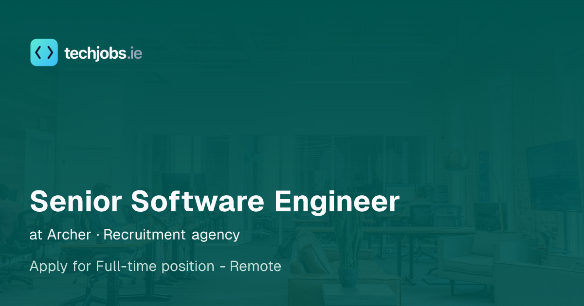 Senior Software Engineer at Archer · Recruitment agency | TechJobs.ie