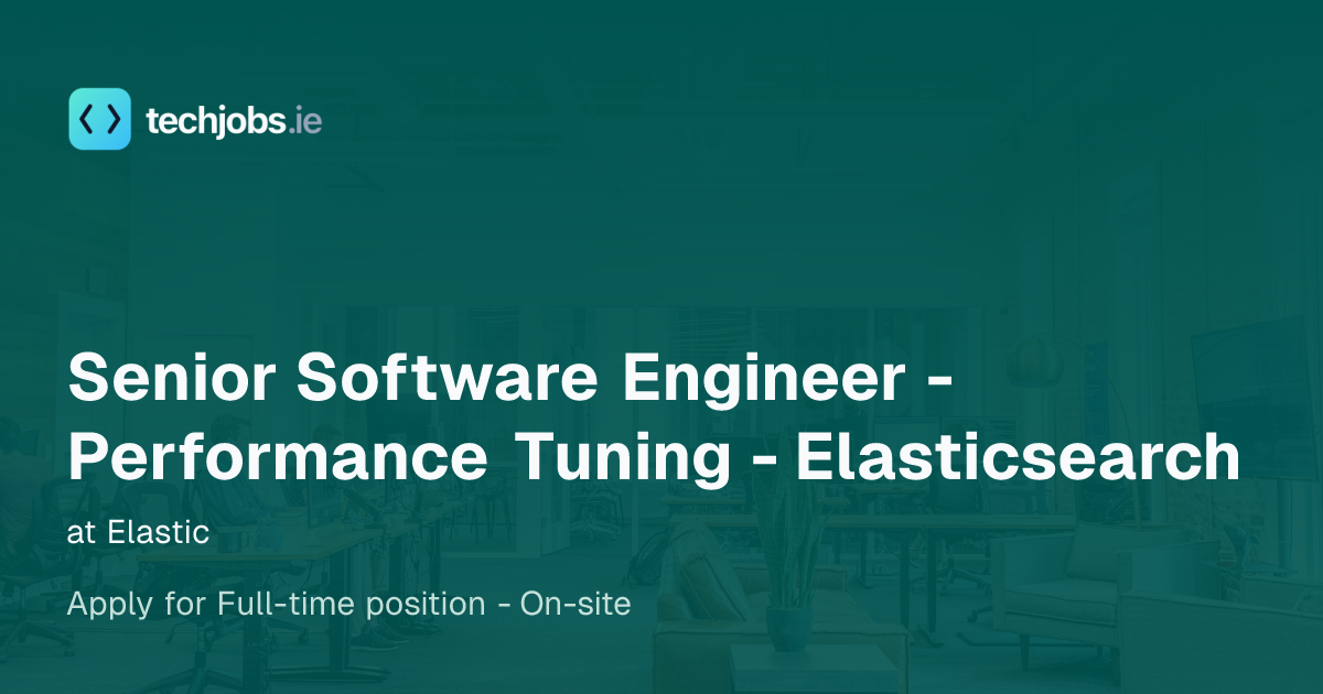 Senior Software Engineer - Performance Tuning - Elasticsearch at ...