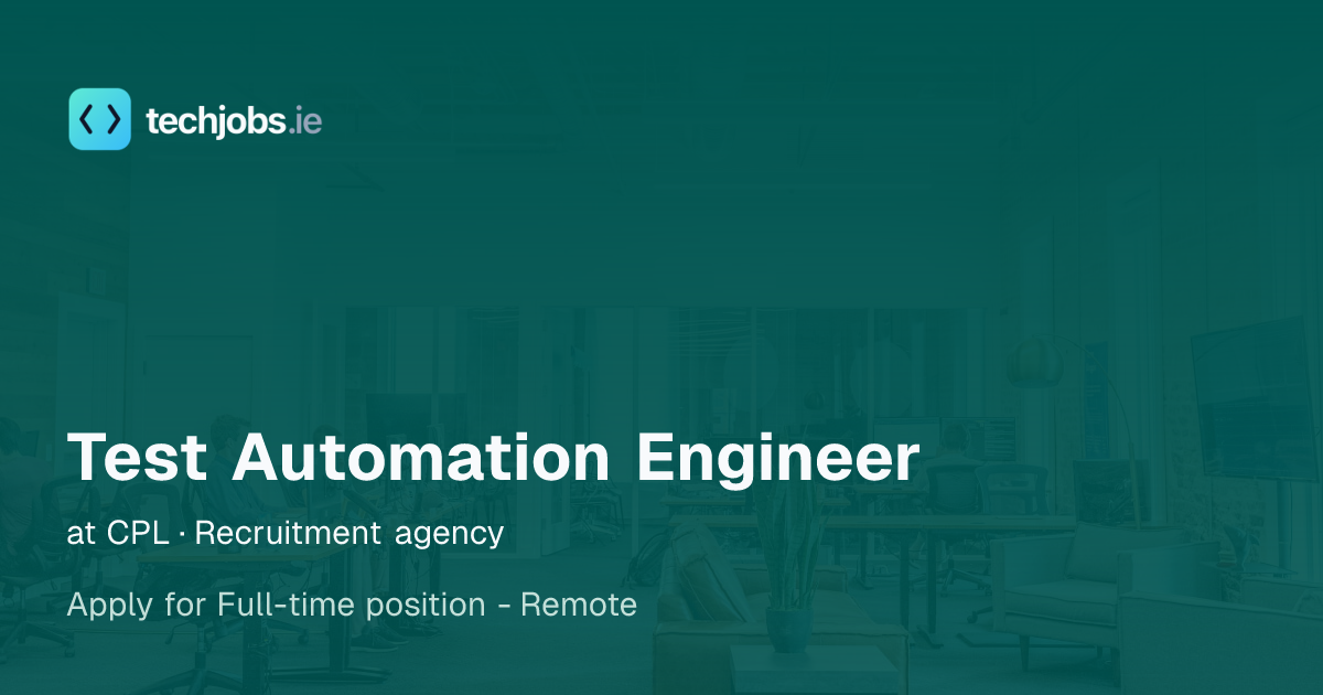 Test Automation Engineer at CPL · Recruitment agency | TechJobs.ie